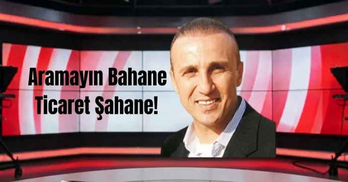 Aramayın Bahane, Ticaret Şahane!