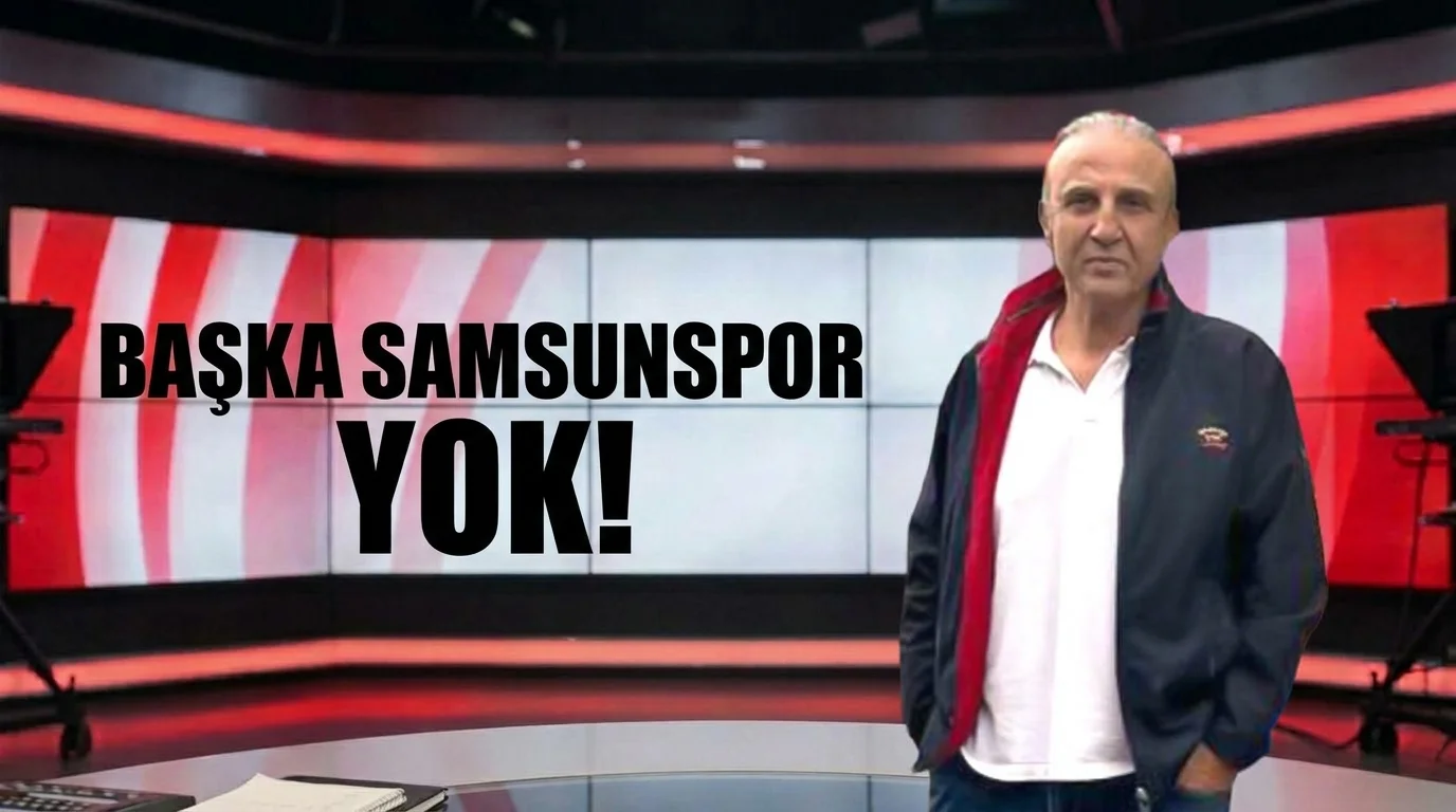 Başka Samsunspor Yok!…
