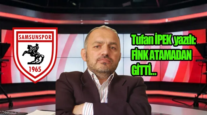 Fink Atamadan Gitti…