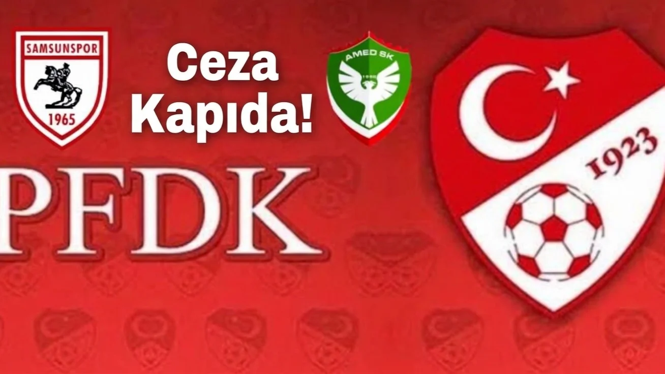 PFDK’dan Samsunspor’a ve Amedspor’a Ceza Kapıda!