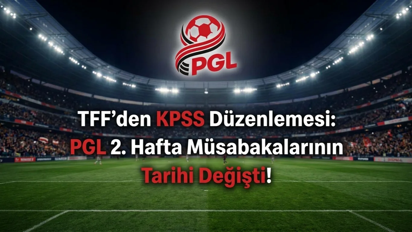 TFF'den KPSS Düzenlemesi PGL 2. Hafta Maçlarının Tarihi Değişti!