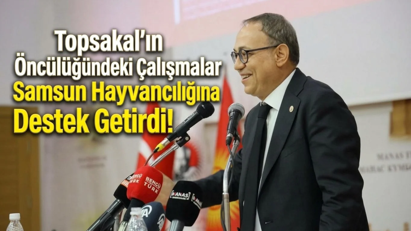 Topsakal’ın Öncülüğündeki Çalışmalar Samsun Hayvancılığına Destek Getirdi!